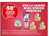 -50% de remise immédiate sur le 2ème produit identique sur la gamme Noel Kinder Surprise - Kinder dans le catalogue U Express