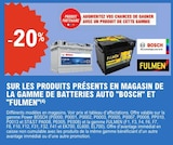 -20% sur les produits présents en magasin de la gamme de batteries auto "Bosch" et "Fulmen" en promo chez E.Leclerc -20% sur les produits présents en magasin de la gamme de batteries auto "Bosch" et "Fulmen" dans le catalogue E.Leclerc