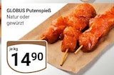 GLOBUS Montabaur - Putenspieß Angebot im Prospekt Putenspieß bei GLOBUS im Montabaur Prospekt für 14,90 €