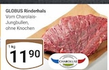 Aktuelle Rindfleisch Angebote bei GLOBUS in Jena Aktuelles Rinderhals Angebot bei GLOBUS in Jena ab 11,90 €