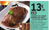 3 magrets de canard marinés aux cèpes - LE CLOS DES SAVEURS en promo chez E.Leclerc Taverny à 13,95 €