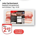 Bauchspeck im Angebot bei GLOBUS in Gera Bauchspeck Angebote von Jeden Tag bei GLOBUS Gera für 2,49 €