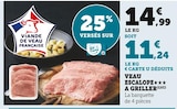 Veau escalope à griller - Super U à Grenoble Veau escalope à griller en promo chez Super U Grenoble à 11,24 €