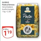 Aktuelles Pasta al bronzo Angebot bei GLOBUS in Mannheim ab 1,19 €