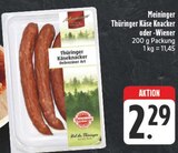 Thüringer Käse Knacker im Angebot bei EDEKA in Altenburg Thüringer Käse Knacker Angebote von Meininger bei EDEKA Altenburg für 2,29 €