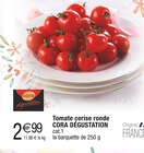 Promo Tomate cerise ronde à 2,99 € dans le catalogue Cora à Arnouville