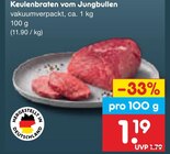 Keulenbraten vom Jungbullen im Angebot bei Netto Marken-Discount in Arnsberg Keulenbraten vom Jungbullen Angebote bei Netto Marken-Discount Arnsberg für 1,19 €
