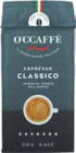 Gran Caffè Espresso Classico von O'Caffè im aktuellen V-Markt Prospekt für 4,59 €