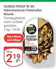 Aktuelle Hähnchenbrust Angebote bei GLOBUS in Duisburg Aktuelles Hähnchenbrust-Filetstreifen Klassik Angebot bei GLOBUS in Duisburg ab 2,19 €
