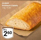 Aktuelles Knoblauch-Ciabatta Angebot bei GLOBUS in Mannheim ab 2,60 €