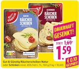 Räucherscheiben Natur im Angebot bei EDEKA in Nürtingen Räucherscheiben Natur Angebote von Gut & Günstig bei EDEKA Nürtingen für 1,59 €