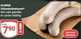 GLOBUS - Schweinsbratwurst Angebot im Prospekt Schweinsbratwurst bei GLOBUS im Prospekt "" für 7,90 €