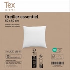Oreiller "Essentiel" - TEX HOME - Carrefour à Montreuil Oreiller "Essentiel" - TEX HOME en promo chez Carrefour Montreuil à 7,99 €