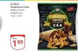 Steakhouse Frites Angebote von Globus bei GLOBUS Saarlouis für 1,99 €