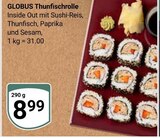 Aktuelle Feinkostlebensmittel Angebote bei GLOBUS in Mannheim Aktuelles Thunfischrolle Angebot bei GLOBUS in Mannheim ab 8,99 €