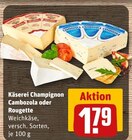 Aktuelle Champignons Angebote bei REWE in Essen Aktuelles Cambozola Angebot bei REWE in Essen ab 1,79 €
