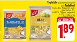 Aktuelles Tagliatelle oder Tortelloni Angebot bei EDEKA in Regensburg ab 1,89 €