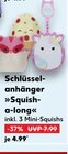 Schlüsselanhänger Squish-a-long Angebote bei Kaufland Weimar für 4,99 €