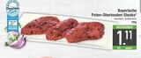 Aktuelle Pute Angebote bei E center in Augsburg Aktuelles Bayerische Puten-Oberkeulen-Steaks Angebot bei E center in Augsburg ab 1,11 €