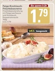 Feige-Knoblauch-Frischkäsecreme im WEZ Prospekt zum Preis von 1,79 €