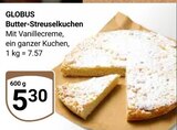 Aktuelles Butter-Streuselkuchen Angebot bei GLOBUS in Braunschweig ab 5,30 €