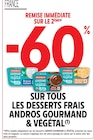 Intermarché Alès - Promo -60% remise immédiate sur le 2ème sur tous les desserts frais andros gourmand & végétal Promo -60% remise immédiate sur le 2ème sur tous les desserts frais andros gourmand & végétal à dans le catalogue Intermarché à Alès