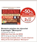 Promo Brownie pépites de chocolat à partager à 2,32 € dans le catalogue Monoprix à Puteaux