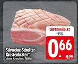 Schweine-Schulter-Krustenbraten im EDEKA Prospekt Schweine-Schulter-Krustenbraten von im aktuellen EDEKA Prospekt für 0,66 €