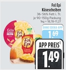 Käsescheiben im EDEKA Prospekt Käsescheiben von Fol Epi im aktuellen EDEKA Prospekt für 1,49 €