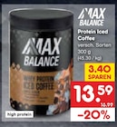 Protein Iced Coffee von MAX BALANCE für 13,59 € bei Netto Marken-Discount im Angebot Protein Iced Coffee von MAX BALANCE im aktuellen Netto Marken-Discount Prospekt