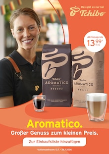 Aktueller Tchibo im Supermarkt Prospekt Aktueller Tchibo im Supermarkt Prospekt "Aromatico. Großer Genuss zum kleinen Preis." mit 4 Seiten
