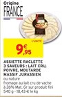 Assiette raclette 3 saveurs : lait cru, poivre, moutarde massif jurassien en promo chez Intermarché Bourges à 9,95 €