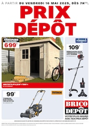 Catalogue Brico Dépôt avec 1 page de promos Prospectus Brico Dépôt, "PRIX DÉPÔT", page, 16/05/2025 - 29/05/2025