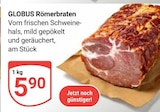 Römerbraten bei GLOBUS im Prospekt "" für 5,90 €