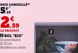 Bol "rio" - Super U à Belfort Bol "rio" en promo chez Super U Belfort à 2,59 €