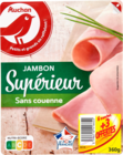 JAMBON SUPÉRIEUR AUCHAN - AUCHAN - Auchan Supermarché à Courbevoie JAMBON SUPÉRIEUR AUCHAN - AUCHAN en promo chez Auchan Supermarché Courbevoie à 3,99 €