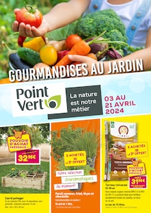 Prospectus Point Vert à Tarbes, "GOURMANDISES AU JARDIN", 4 pages de promos valables du 03/04/2024 au 21/04/2024