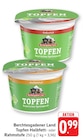 Topfen Halbfett Angebote von Berchtesgadener Land bei E center Offenburg für 0,99 €