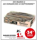 Bananes séchées - JA - Super U à Noisy-le-Grand Bananes séchées - JA en promo chez Super U Noisy-le-Grand à 1,65 €