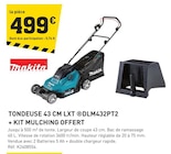 Tondeuse 43 CM LXT DLM432PT2 + Kit Mulching Offert - Makita en promo chez Tout Faire Tondeuse 43 CM LXT DLM432PT2 + Kit Mulching Offert - Makita dans le catalogue Tout Faire