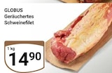Geräuchertes Schweinefilet von Globus für 14,90 € bei GLOBUS im Angebot Geräuchertes Schweinefilet von Globus im aktuellen GLOBUS Prospekt
