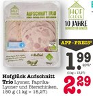 Aufschnitt Trio Lyoner im Angebot bei E center in Dreieich Aufschnitt Trio Lyoner Angebote von Hofglück bei E center Dreieich für 1,99 €