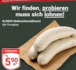 Weihnachtsweißwurst im Angebot bei GLOBUS in Erfurt Weihnachtsweißwurst Angebote von Globus bei GLOBUS Erfurt für 5,90 €