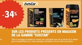 -34 % sur les produits présents en magasin de la gamme ISOSTAR - ISOSTAR dans le catalogue E.Leclerc