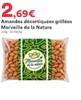 Amandes décortiquées grillées - MERVEILLE DE LA NATURE à 2,69 € dans le catalogue Hmarket
