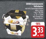 Genussmomente Trüffelbutter im E center Prospekt Genussmomente Trüffelbutter von EDEKA im aktuellen E center Prospekt für 3,33 €