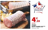 Porc Roti Sans Os - Super U à Clermont-Ferrand Porc Roti Sans Os en promo chez Super U Clermont-Ferrand à 4,59 €
