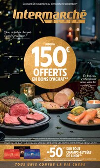 Catalogue Intermarché de la semaine "JUSQU'À 150€ OFFERTS EN BONS D'ACHAT" avec 1 pages, valide du 28/11/2023 au 10/12/2023 pour Castanet-Tolosan et alentours Prospectus Intermarché de la semaine "JUSQU'À 150€ OFFERTS EN BONS D'ACHAT" avec 1 pages, valide du 28/11/2023 au 10/12/2023 pour Castanet-Tolosan et alentours