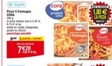 Pizza 5 fromages - CORA en promo chez Cora Schiltigheim à 7,20 €