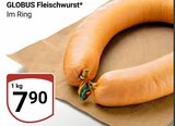 Fleischwurst Im Ring Angebote von GLOBUS bei GLOBUS Hürth für 7,90 €